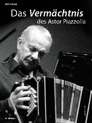 Das Vermächtnis des Astor Piazzolla